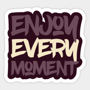 Typography Quote: Enjoy Every Moment Sticker